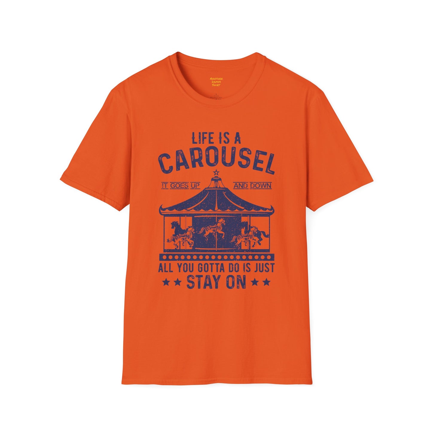 Lifes A Carousel Quote, Unisex Soft Style Shirt