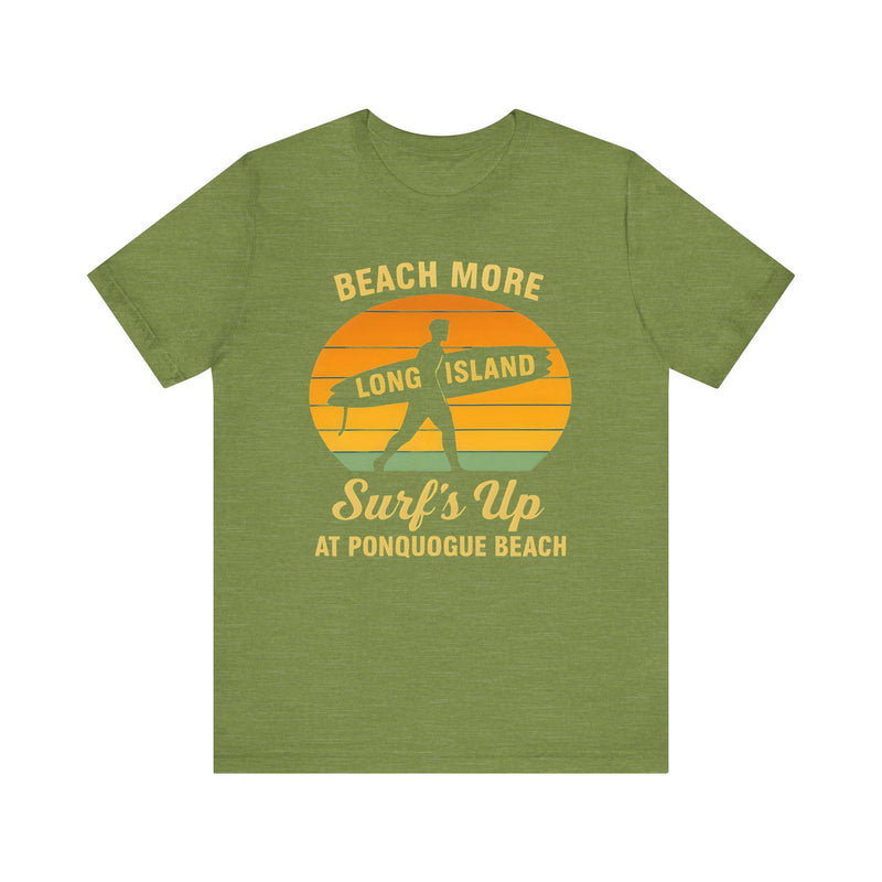 Ponquogue Beach Vibes Unisex Tee - Surf's Up Long Island | Summer Shirt