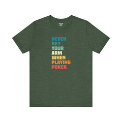 Never Bet Your Arm When Playing Poker - Unisex Jersey Short Sleeve Tee | Amputee Aware,Limb Awareness,Arm Amputee,Gift For Him, Gift For Her