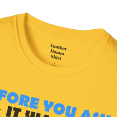 Funny Amputation Excuse - Unisex T Shirt,Amputation Awareness,Limb Awareness,Gift For Her,Gift For Him,Leg Amputee,Arm Amputee,Unique Gift,