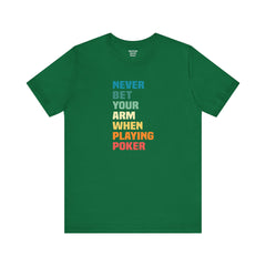 Never Bet Your Arm When Playing Poker - Unisex Jersey Short Sleeve Tee | Amputee Aware,Limb Awareness,Arm Amputee,Gift For Him, Gift For Her