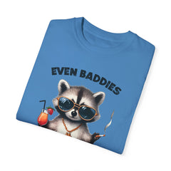 Even Baddies Get Saddies, Raccoon Comfort Colors Shirt
