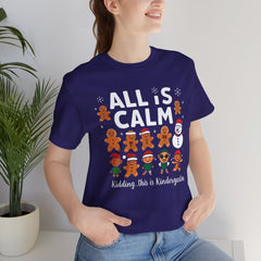 All Is Calm — Funny Gingerbread & Snowman Christmas T‑Shirt (Kidding, This Is Kindergarten)