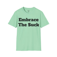 Embrace The Suck Unisex Softstyle T-Shirt
