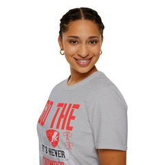 Go The Extra Mile Its Never Crowded Unisex Softstyle T-Shirt