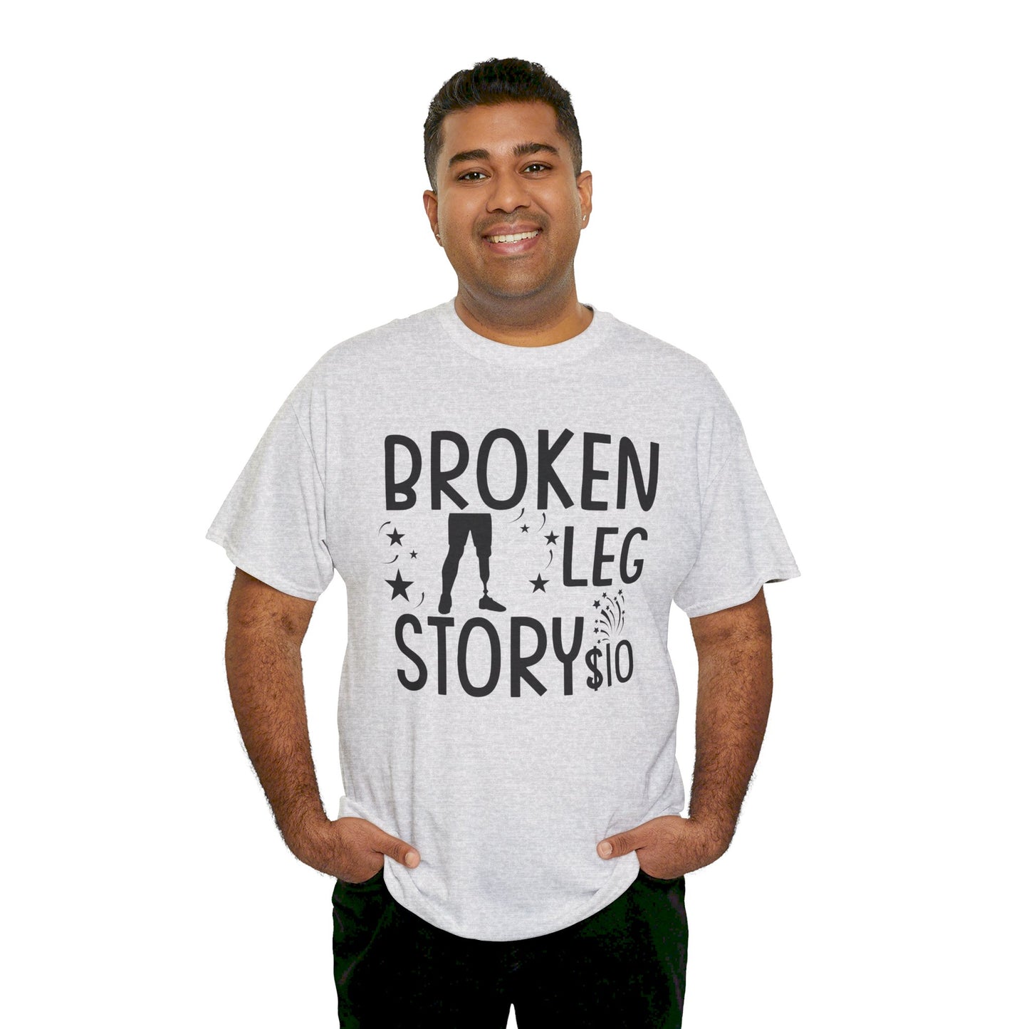 Amputee Humor Broken Leg Story $10  - Unisex Heavy Cotton Tee