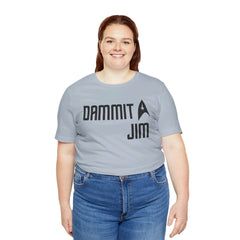 DAMMIT JIM - Unisex Jersey Short Sleeve Tee