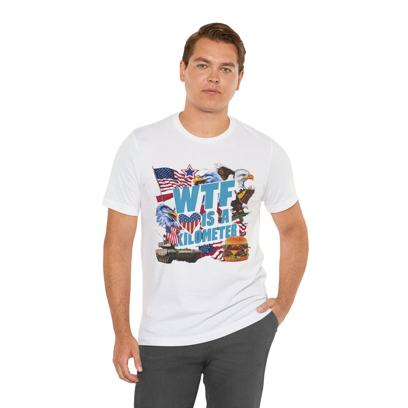 WTF Is A Kilometer? Patriotic Graphic Tee - Funny USA Eagle Burger Design