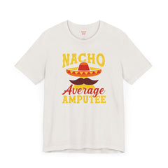 Funny Amputee Quote - Unisex Short Sleeve Tee,Amputee Awareness,Gift For Him,Gift For Her,Leg Amputee Gift,Arm Amputee,Limb Loss Awareness