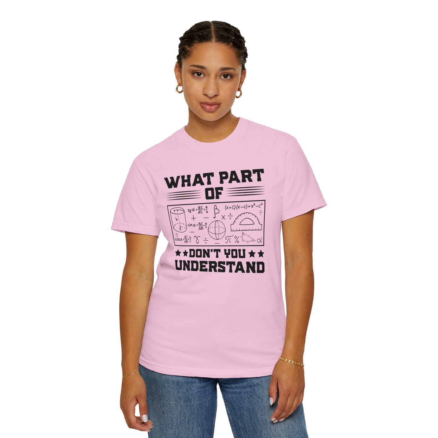 What Part of MATH AND SCIENCE Don't You Understand, Comfort Colors Unisex Garment-Dyed T-shirt