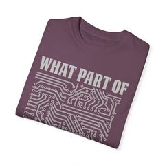 What Part of MicroTechnology Don't You Understand, Comfort Colors Unisex Garment-Dyed T-shirt