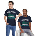 Horse Power? Uhm, How About Nuclear Power - Unisex Heavy Cotton Tee