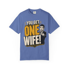 T-Shirt — “You Get One Wife!” Vintage Graphic Tee (Funny Relationship Quote)