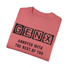 Unisex Garment-Dyed T-Shirt - 'GenX Annoyed with the Rest of You'