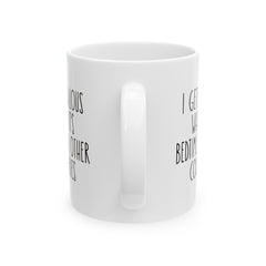 I Get Jealous When Its Bedtime In Other Countries Ceramic Mug, (11oz, 15oz)