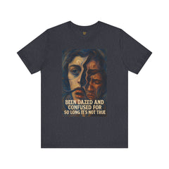 Been Dazed An Confused  For So Long Its Not True Short Sleeve Tee - Get The Led Out, Zeppelin Inspirational Nature Design