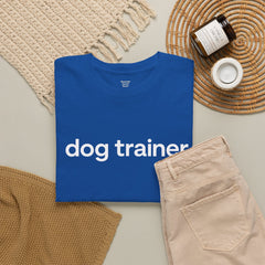 Dog Trainer T‑Shirt — "dog trainer." Front Logo with "we believe..." Positive Training Back Text