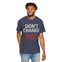 Unisex Garment-Dyed T-shirt with 'Don't Change INXS' Design - Casual Style, Music Lover Gift, Festival Wear, Retro Fashion, Everyday Comfort