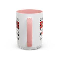 Funny You're My Sister Quote - Accent Coffee Mug (11, 15oz)