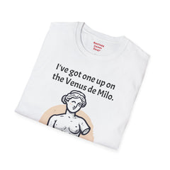 The Venus De Milo Arm Amputee - Unisex Softstyle T-Shirt / Arm up / One Arm Humor / Funny Story / One Arm Warrior / Art Humor /