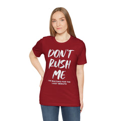 Don't Rush Me Unisex Short Sleeve Tee - Perfect for Procrastinators!