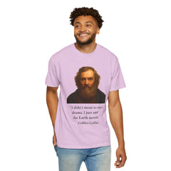 Historical Galileo Galilei Portrait Quote T‑Shirt — "I didn't mean to start drama. I just said the Earth moves."