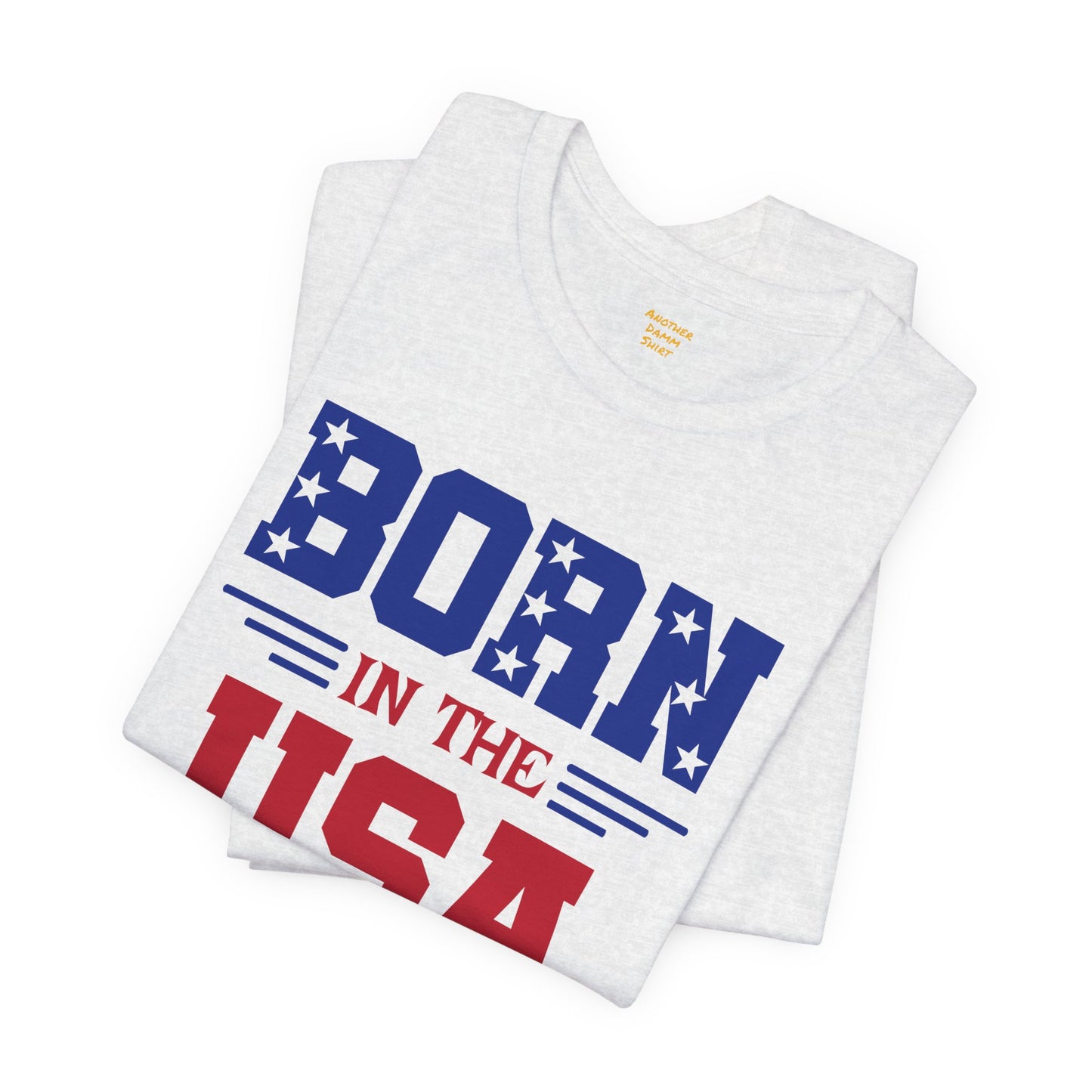 Born In The USA, Unisex Jersey Short Sleeve Tee