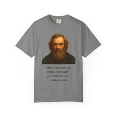 Historical Galileo Galilei Portrait Quote T‑Shirt — "I didn't mean to start drama. I just said the Earth moves."