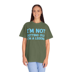 I’m Not Getting Old I’m A Legend T-Shirt — Funny Birthday Tee for Men & Women