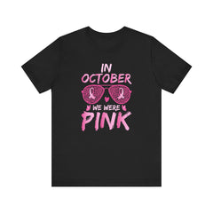In October We Wear Pink - Graphic Unisex Jersey Short Sleeve Tee