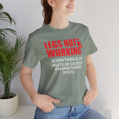 LEGS NOT WORKING Fun Quote - Graphic Unisex T Shirt