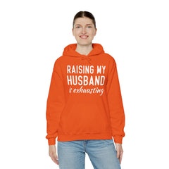 Raising My Husband Is Exhausting - Unisex Heavy Blend™ Hooded Sweatshirt