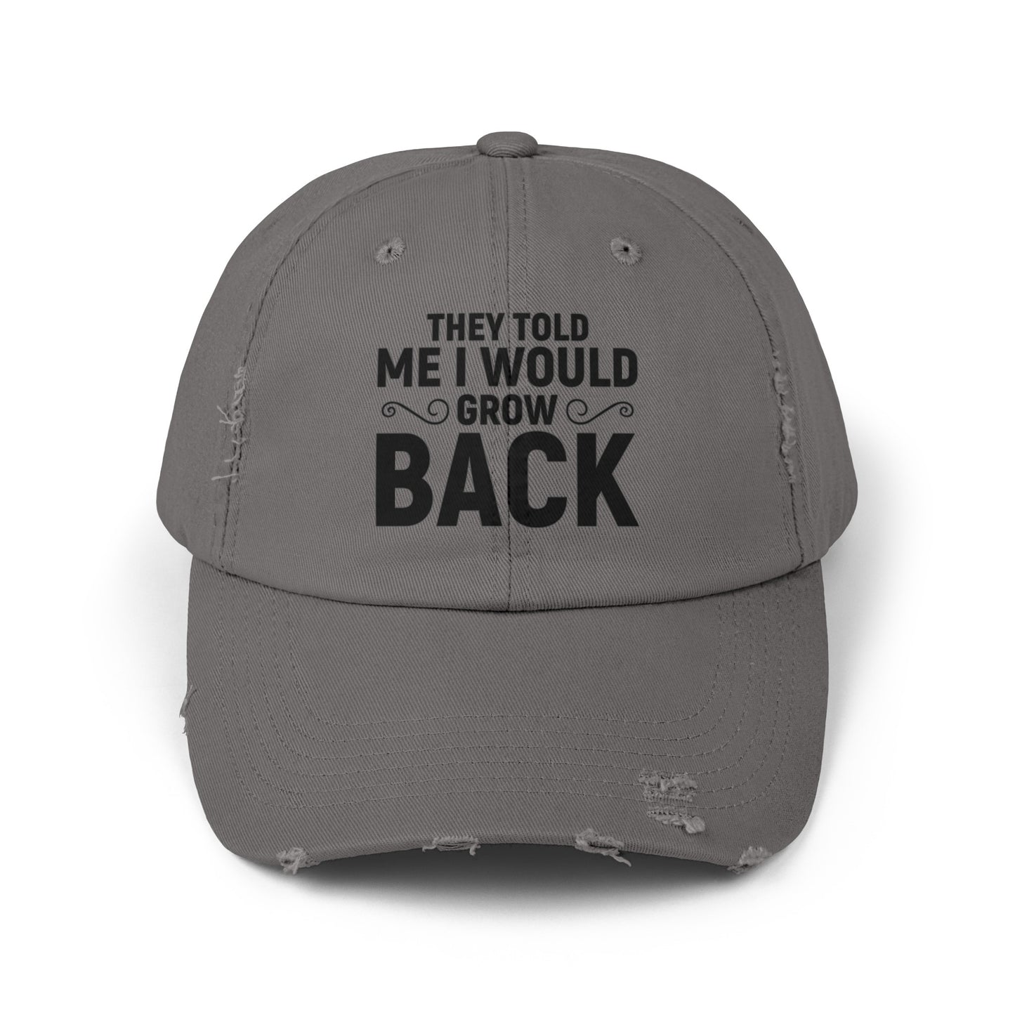 Funny Amputee distressed cap, They Told Me I Would Grow Back, Limb Loss Awareness cap, unisex, gift for amputee, recovery encouragement gift