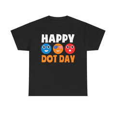 HAPPY DOT DAY Unisex Heavy Cotton Tee / International Dot Day / Happy Dot Day / Teachers / Children / Elementary School