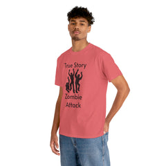 True Story Zombie Attack! - Unisex T Shirt