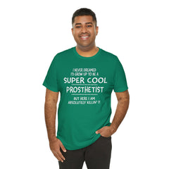 Prosthetist Quote T-Shirt — "Super Cool Prosthetist" Graphic Tee