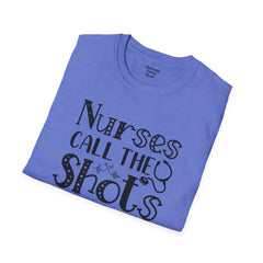 Nurses Call The Shots - Unisex Softstyle T-Shirt | Nurse Awareness,Medical Wear,Gift For Him,Scrubs Lover,Hospital Staff,Gift For Her,RN