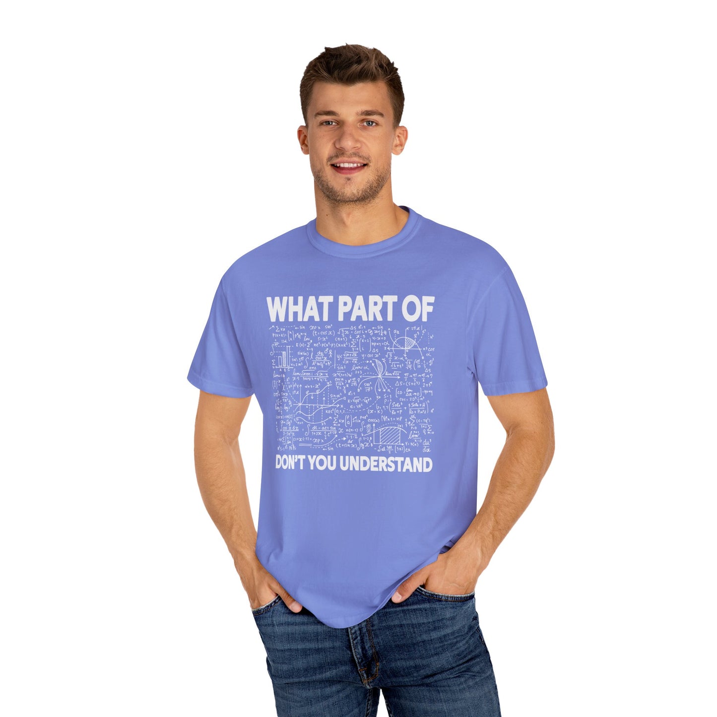 What Part of Calculus Don't You Understand, Comfort Colors Unisex Garment-Dyed T-shirt