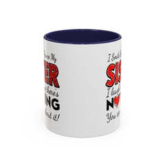 Funny You're My Sister Quote - Accent Coffee Mug (11, 15oz)
