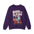 Born To Sleigh - Unisex Heavy Blend™ Crewneck Sweatshirt