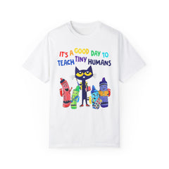 A Good Day To Teach Tiny Humans - Graphic Unisex Garment-Dyed T-shirt