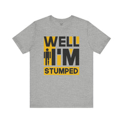 Funny Amputee Quote - Unisex Short Sleeve Tee,Amputee Awareness,Gift For Him,Gift For Her,Funny Amputee Gift,Leg Amputee,Limb Loss Awareness
