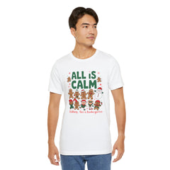 All Is Calm — Funny Gingerbread & Snowman Christmas T‑Shirt (Kidding, This Is Kindergarten)