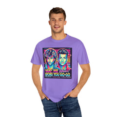 80s Music Wake Me Up Before You Go Go  - Graphic Comfort Colors Garment Dyed Shirt