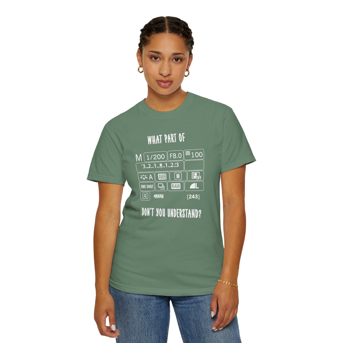 What Part of A Digital Camera Display Don't You Understand, Comfort Colors Unisex Garment-Dyed T-shirt