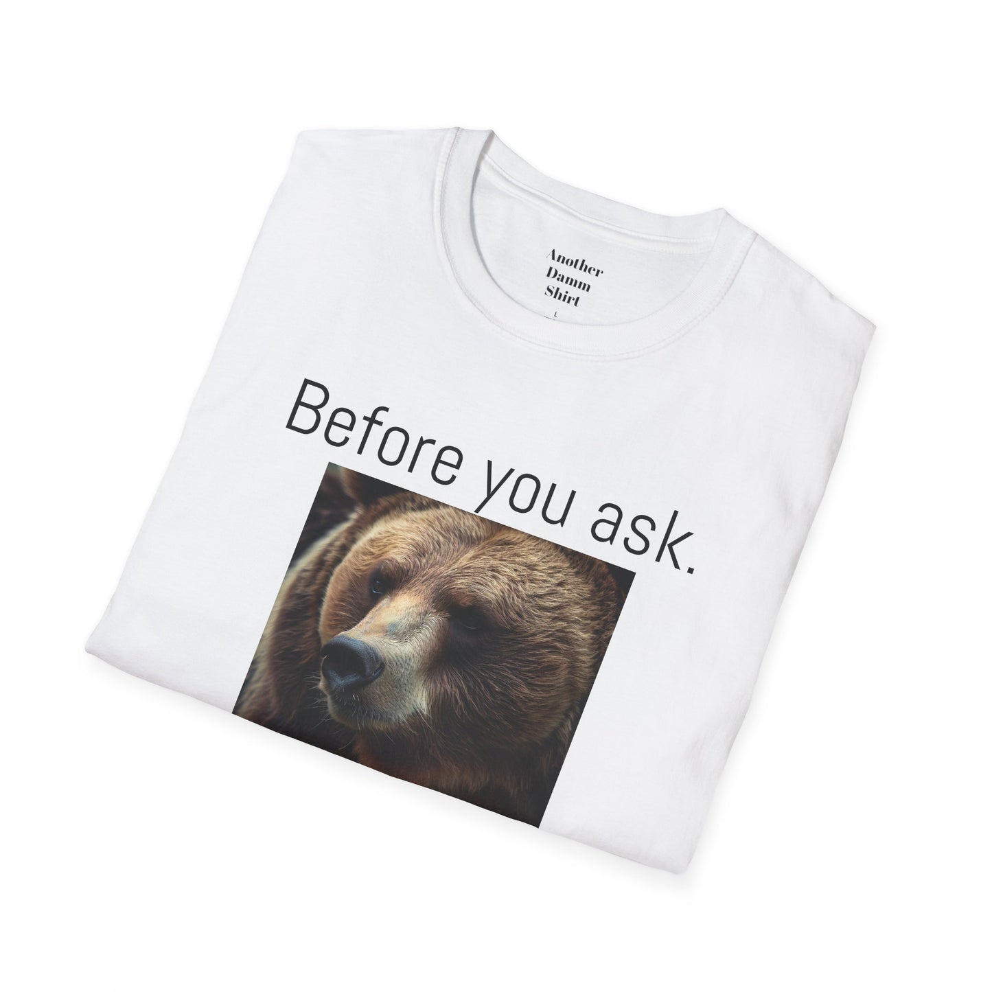 Before You Ask. Yes, it was a Grizzly Bear! / As an amputee it is a funny joke and conversation starter / Unisex T Shirt