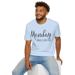 Monday Hates You Too Soft Style T Shirt