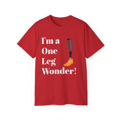 I'm A One Leg Wonder - Unisex Ultra Cotton Tee | Amputee / Leg Amputee / Motivational Gift, Limb Awareness, Amputee Humor, Prosthetic Humor