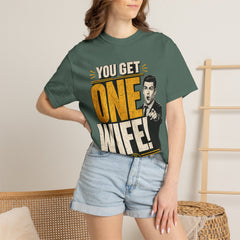 T-Shirt — “You Get One Wife!” Vintage Graphic Tee (Funny Relationship Quote)