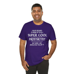 Prosthetist Quote T-Shirt — "Super Cool Prosthetist" Graphic Tee